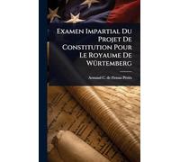 Examen Impartial Du Projet De Constitution Pour Le Royaume De WÃ1/4rtemberg