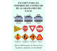 Examen para el Permiso de Conducir de Alabama Hecho Fácil: Más de 200 preguntas de práctica del DMV para ayudarte a aprobar con facilidad