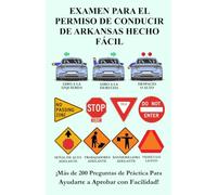 Examen para el Permiso de Conducir de Arkansas Hecho Fácil: Más de 200 preguntas de práctica del DMV para ayudarte a aprobar con facilidad