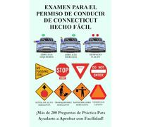 Examen para el Permiso de Conducir de Connecticut Hecho Fácil: Más de 200 preguntas de práctica del DMV para ayudarte a aprobar con facilidad
