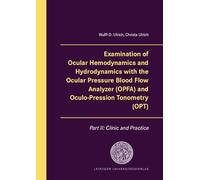 Examination of Ocular Hemodynamics and Hydrodynamics with the Ocular Pressure Blood Flow Analyzer (OPFA) and Oculo-Pression Tonometry (OPT): Part II: Clinic and Practice