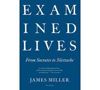 Examined Lives: From Socrates to Nietzsche