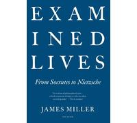 [(Examined Lives: From Socrates to Nietzsche)] [Author: James Miller] published on (March, 2012)