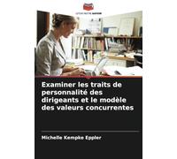 Examiner les traits de personnalité des dirigeants et le modèle des valeurs concurrentes