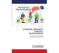 EXAMING MINORITY CAREERS' ACHIEVEMENT: IN THE LIGHT OF FACINGRACIAL DISCRIMINATION