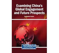 Examining China's Global Engagement and Future Prospects