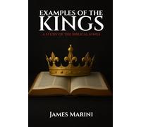 Examples of the Kings: A Study of the Biblical Kings