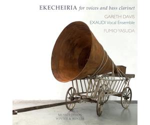 Exaudi Vocal Ensemble; Gareth Davis; James Weeks - EKECHEIRIA for voices and bass clarinet