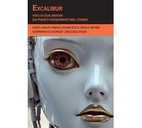 Excalibur. Voci di due Avatar da pianeti disseminati nel cosmo