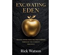 Excavating Eden: Tracing power from the first harvest through the current precipice