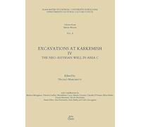Excavations at Karkemish. The Neo-Assyrian Well in Area C (Vol. 4)