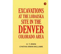 Excavations at the LoDaisKa Site in the Denver, Colorado area