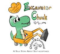 Excavator Chuck Vol. 1: My Tiny Arms: A Silly Story About Self-Acceptance