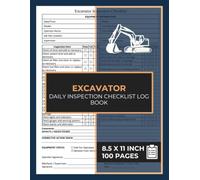 Excavator Daily Inspection Checklist Log Book: Heavy Equipment Inspection Form for Excavators Operators, Construction Site Safety Checks | 100 Forms