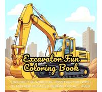 Excavator Fun Coloring Book: excavator coloring book, construction coloring book, kids coloring book, coloring book for boys, toddler coloring book, ... book for toddlers, excavator activity book