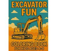 Excavator Fun: Coloring book for kids age 4-8: Fun and Easy Construction Vehicle Designs to Color: Excavators, Dump Trucks, Cranes & More!
