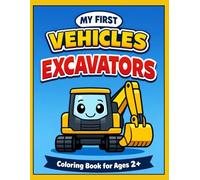 Excavators Coloring Book for Kids Ages 2: My First Vehicles - Big and Easy Diggers, Construction Machines and Fun Coloring Pages for Toddlers | Volume 8