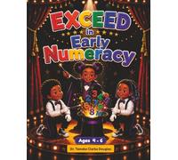 EXCEED in Early Numeracy: EXCEED in Early Numeracy: Number Recognition, Counting, Number Writing, Patterns, Days of the Week, Months of the Year & Early Math Activities for Ages 4-6