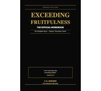 Exceeding Fruitfulness-The Official Workbook: A Companion Study Guide to the Six Kingdom Keys