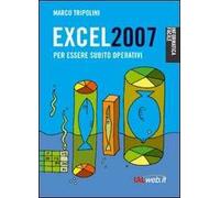 Excel 2007. Per essere subito operativi