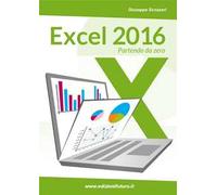 Excel 2016. Da principiante a esperto