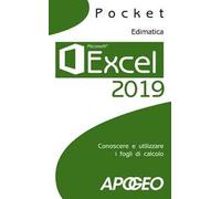 Excel 2019. Conoscere e utilizzare i fogli di calcolo