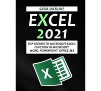 Excel 2021: Top Secrets To Microsoft Excel: Function In Microsoft: Word, Powerpoint, Office 365