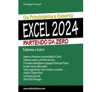 Excel 2024. Da Principiante A Esperto Partendo Da Zero - 2024