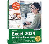 Excel 2024 - Stufe 2: Aufbauwissen: Das umfassende Lernbuch für Fortgeschrittene! Auch für die Version 365 geeignet!
