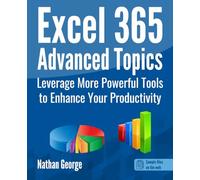Excel 365 Advanced Topics: Leverage More Powerful Tools to Enhance Your Productivity
