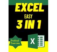 Excel Easy 3-in-1 Crash Course: From Beginner to Power User in Record Time: Master Formulas, PivotTables, Power Query, and VBA with 60+ Hands-On Exercises (Updated for Excel 2026)