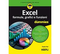 EXCEL. FORMULE, GRAFICI E FUNZIONI FOR DUMMIES - POLI PAOLO - HOEPLI