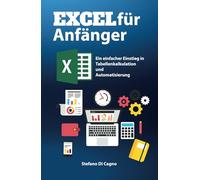 Excel für Anfänger: Ein einfacher Einstieg in Tabellenkalkulation und Automatisierung