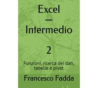 Excel - Intermedio: Funzioni, ricerca dei dati, tabelle e pivot