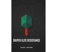 Excel Kester Sniper elite resistance: The ultimate stealth and snipi (Tascabile)