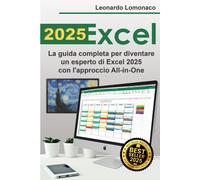 Excel: La Guida Completa per Diventare Un Esperto Di Excel Con L'Approccio All-I