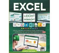 EXCEL LEICHT GEMACHT: DER ALL-IN-ONE-LEITFADEN ZU EXCEL-FUNKTIONEN, DATENANALYSE UND AUTOMATISIERUNG FÜR 2025