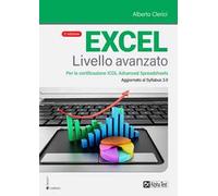 Excel livello avanzato. Per la certificazione ECDL Advanced Spreadsheet. Aggiornato al Syllabus 3.0