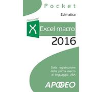 Excel macro 2016. Dalla registrazione della prima macro al linguaggio VBA