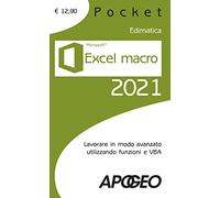 Excel macro 2021. Lavorare in modo avanzato utilizzando funzioni e VBA