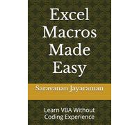 Excel Macros Made Easy: Learn VBA Without Coding Experience