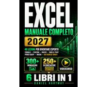 Excel Manuale Completo: 40 lezioni per diventare esperto | formule, funzioni, grafici, tabelle pivot, Power Query e macro, con oltre 300 immagini passo passo, oltre 250 scorciatoie e 120 esercizi