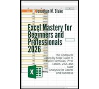 Excel Mastery for Beginners and Professionals 2026
