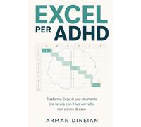 EXCEL PER ADHD: Trasforma Excel in uno strumento che lavora con il tuo cervello, non contro di esso