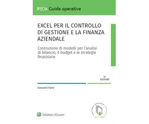 EXCEL PER IL CONTROLLO DI GESTIONE E LA FINANZA AZIENDALE - FIORE GIOVANNI -