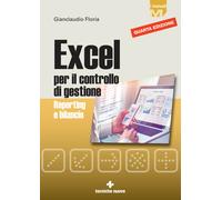 Excel per il controllo di gestione. Reporting e bilancio - Floria Gianclaudio