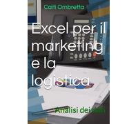 Excel per il marketing e la logistica: Analisi dei dati