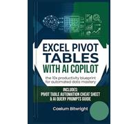 Excel Pivot Tables with AI Copilot: The 10x Productivity Blueprint for Automated Data Mastery