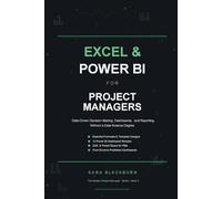 Excel & Power BI for Project Managers: Data-Driven Decision Making, Dashboards, and Reporting Without a Data Science Degree