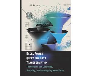 Excel Power Query for Data Transformation: Techniques for Cleaning, Shaping, and Analyzing Your Data